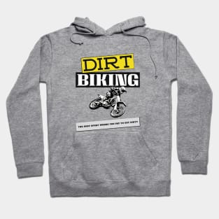 Dirt Biking, The Only Sport Where You Pay To Get Dirty Hoodie